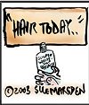 Hair Today.. - click for mini COMIC!