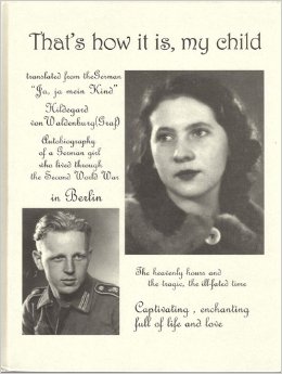 Ja ja mein kind. Autobiography of a German girl who lived through the war in Berlin, by Hildegard von Waldenburg